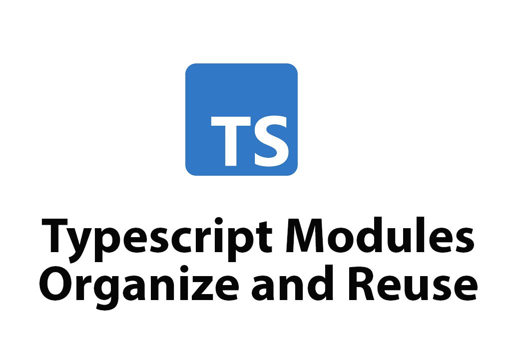 Learn Typescript Modules: Organization & Reusability