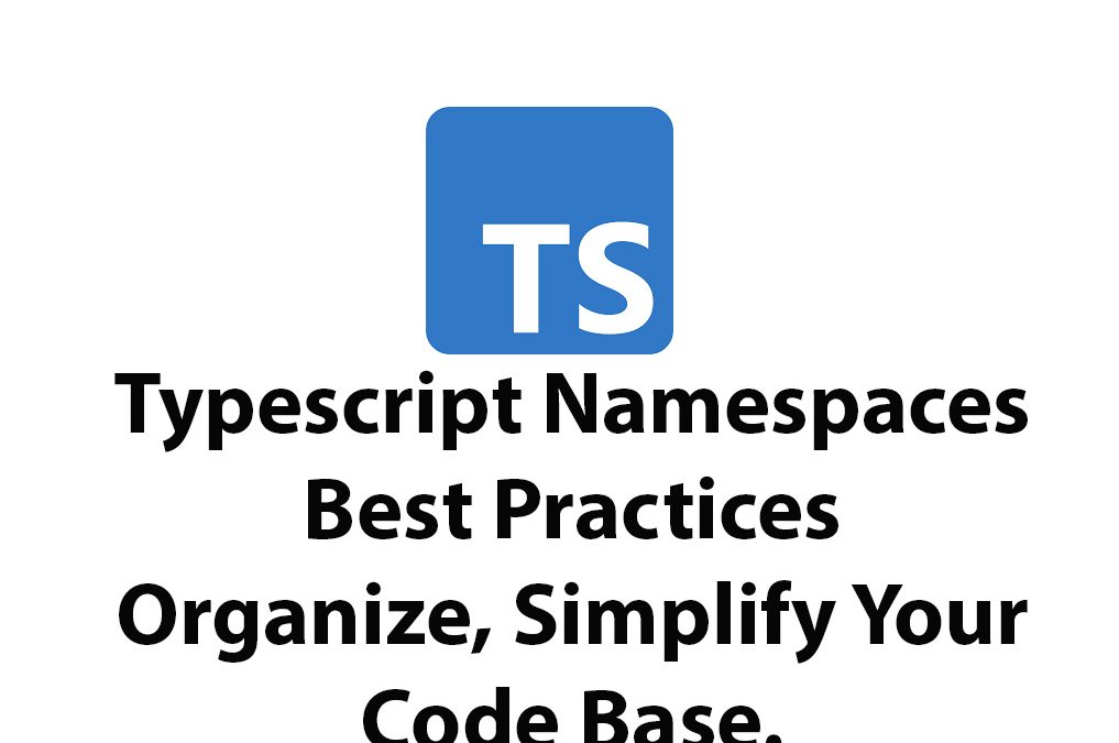 Typescript Namespaces: Best Practices