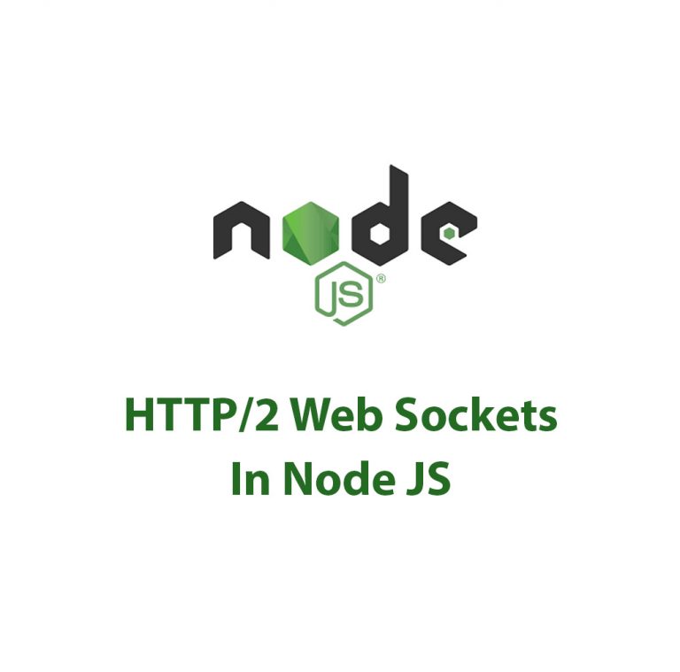 Working With HTTP/2 (Web Sockets) In Node JS